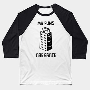 My Puns Are Grate Baseball T-Shirt